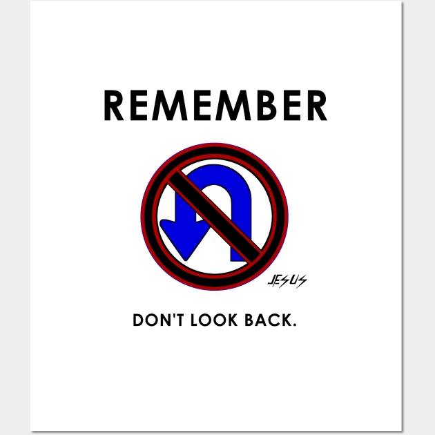 Jeus Said Don't Look Back and No U Turns Wall Art by The Witness